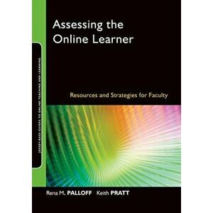 Assessing the Online Learner. Resources and Strategies for Faculty, Paperback - Keith Pratt imagine