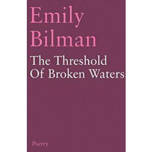 Threshold of Broken Waters, Paperback - Emily Bilman imagine