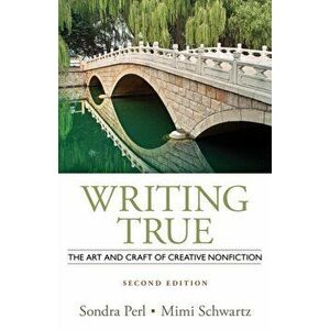 Writing True. The Art and Craft of Creative Nonfiction, Paperback - Mimi Schwartz imagine