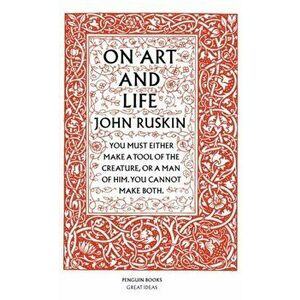 On Art and Life, Paperback - John Ruskin imagine