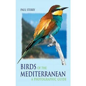 Birds of the Mediterranean. A Photographic Guide, Paperback - Paul Sterry imagine