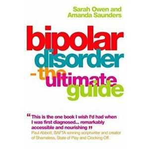 Bipolar Disorder. The Ultimate Guide, Paperback - Amanda Saunders imagine