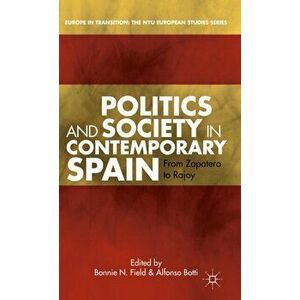 Politics and Society in Contemporary Spain. From Zapatero to Rajoy, Hardback - *** imagine