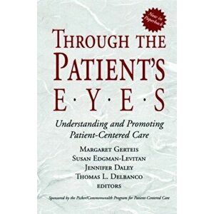 Through the Patient's Eyes. Understanding and Promoting Patient-Centered Care, Paperback - *** imagine