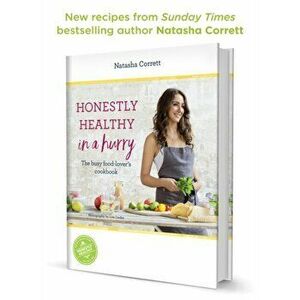 Honestly Healthy in a Hurry. The busy food-lover's cookbook, Hardback - Natasha Corrett imagine