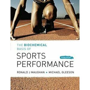 Biochemical Basis of Sports Performance, Paperback - Michael (School of Sport and Exercise Sciences, Loughborough University) Gleeson imagine