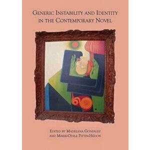 Generic Instability and Identity in the Contemporary Novel, Hardback - *** imagine