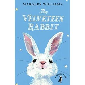Velveteen Rabbit. Or How Toys Became Real, Paperback - Margery Williams imagine