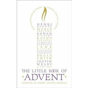 Little Book of Advent. Daily Wisdom from the World's Greatest Spiritual Teachers, Paperback - Canon Arthur Howells imagine