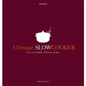 Ultimate Slow Cooker. Over 100 simple, delicious recipes, Paperback - Sara Lewis imagine