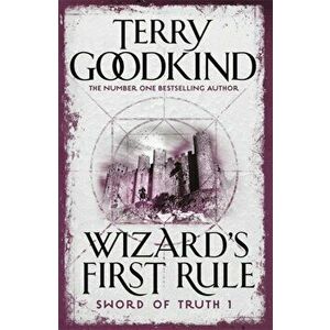 Wizard's First Rule. Book 1: The Sword Of Truth Series, Paperback - Terry Goodkind imagine