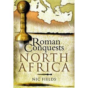 Roman Conquests: North Africa, Hardback - Nic Fields imagine