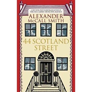 44 Scotland Street, Paperback - Alexander McCall Smith imagine