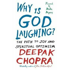 Why Is God Laughing?. The path to joy and spiritual optimism, Paperback - Deepak, M.D. Chopra imagine