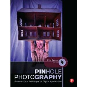 Pinhole Photography. From Historic Technique to Digital Application, Paperback - Eric Renner imagine