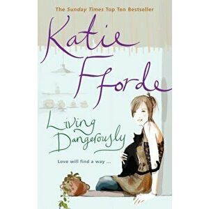 Living Dangerously, Paperback - Katie Fforde imagine