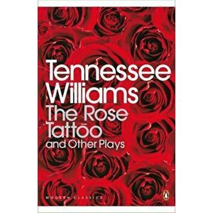 Rose Tattoo and Other Plays, Paperback - Tennessee Williams imagine