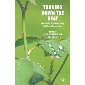 Turning Down the Heat. The Politics of Climate Policy in Affluent Democracies, Paperback - *** imagine