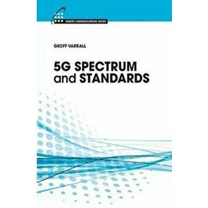 5G Spectrum and Standards, Hardback - Geoff Varrall imagine