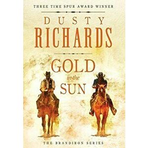 Gold in the Sun, Hardcover - Dusty Richards imagine