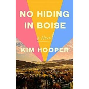 No Hiding in Boise, Hardcover - Kim Hooper imagine