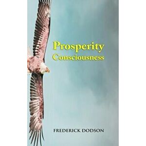 Prosperity Consciousness, Hardcover - Frederick Dodson imagine