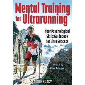 Mental Training for Ultrarunning, Paperback - Addie J. Bracy imagine