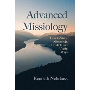 Advanced Missiology, Paperback - Kenneth Nehrbass imagine