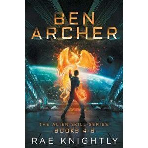 Ben Archer (The Alien Skill Series, Books 4-6), Paperback - Rae Knightly imagine