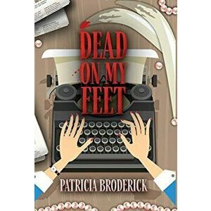 Dead on my Feet, Hardcover - Patricia Broderick imagine