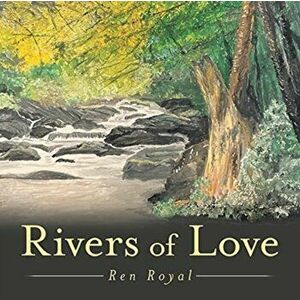 Rivers of Love, Paperback - Ren Royal imagine