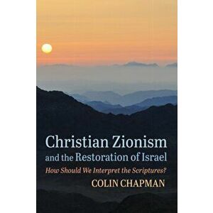 Christian Zionism and the Restoration of Israel, Paperback - Colin Chapman imagine