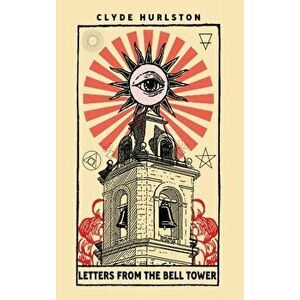 Letters From The Bell Tower, Hardcover - Clyde Hurlston imagine