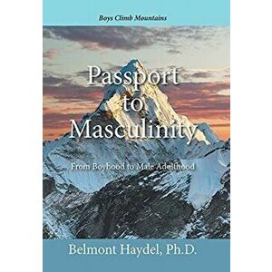 Passport to Masculinity: From Boyhood to Male Adulthood, Hardcover - Belmont Haydel imagine
