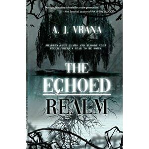 The Echoed Realm, Paperback - A. J. Vrana imagine