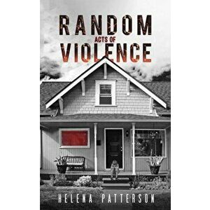 Random Acts of Violence, Hardcover - Helena Patterson imagine