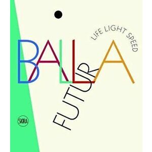 Futurballa: Life Light Speed, Hardcover - Giacomo Balla imagine