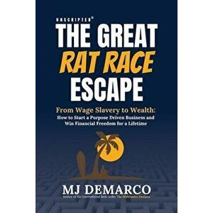 Unscripted - The Great Rat-Race Escape: From Wage Slavery to Wealth: How to Start a Purpose Driven Business and Win Financial Freedom for a Lifetime - imagine