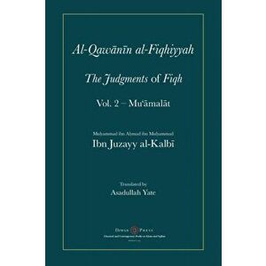 Al-Qawanin al-Fiqhiyyah: The Judgments of Fiqh Vol. 2 - Mu'āmalāt and other matters, Paperback - Abu'l-Qasim Ibn Juzayy Al-Kalbi imagine