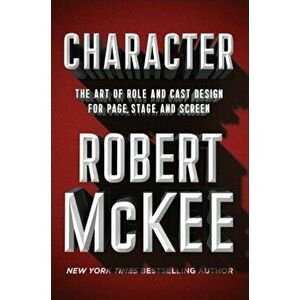 Character: The Art of Role and Cast Design for Page, Stage, and Screen, Hardcover - Robert McKee imagine