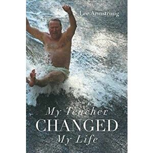 My Teacher Changed My Life, Paperback - Lee Armstrong imagine