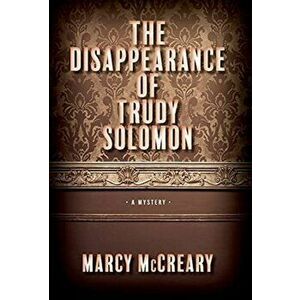 The Disappearance of Trudy Solomon, Hardcover - Marcy McCreary imagine