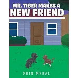 Mr. Tiger Makes a New Friend, Hardcover - Erin Meral imagine