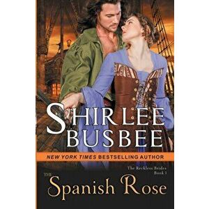 The Spanish Rose (The Reckless Brides, Book 1), Paperback - Shirlee Busbee imagine