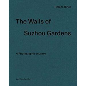Hélène Binet: The Walls of Suzhou Gardens: A Photographic Journey, Hardcover - Hélène Binet imagine