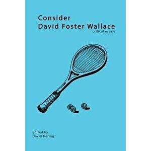 Consider David Foster Wallace, Paperback - David Hering imagine