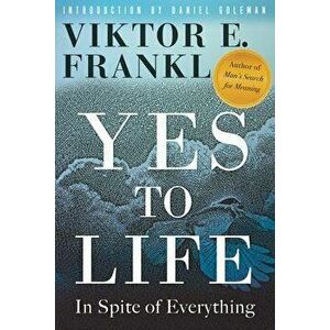 Yes to Life: In Spite of Everything, Paperback - Viktor E. Frankl imagine