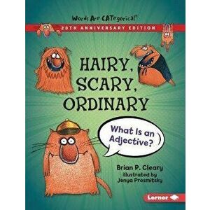 Hairy, Scary, Ordinary, 20th Anniversary Edition: What Is an Adjective?, Paperback - Brian P. Cleary imagine