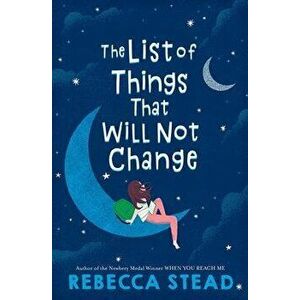 The List of Things That Will Not Change, Paperback - Rebecca Stead imagine