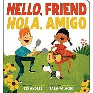 Hello, Friend / Hola, Amigo, Board book - Andrés Salguero imagine